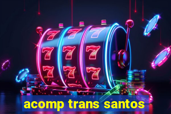 acomp trans santos